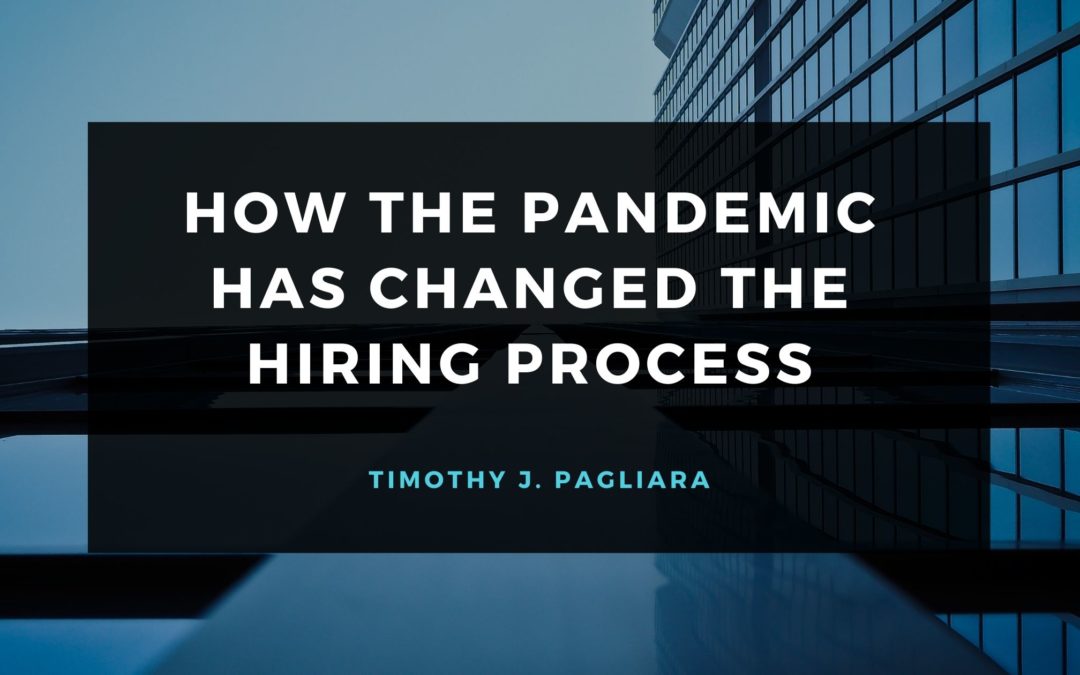 How the Pandemic Has Changed the Hiring Process