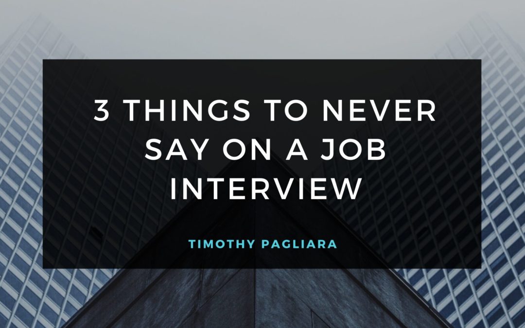 3 Things To Never Say On a Job Interview