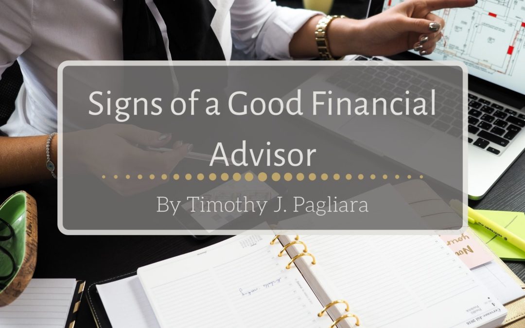 3 Signs Of A Good Financial Advisor | Timothy J. Pagliara