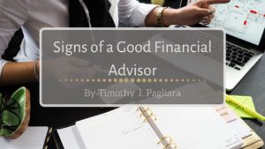 3 Signs Of A Good Financial Advisor | Timothy J. Pagliara