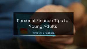 Timothy J Pagliara Personal Finance Tips for Young Adults